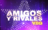 Amigos y rivales VBQ